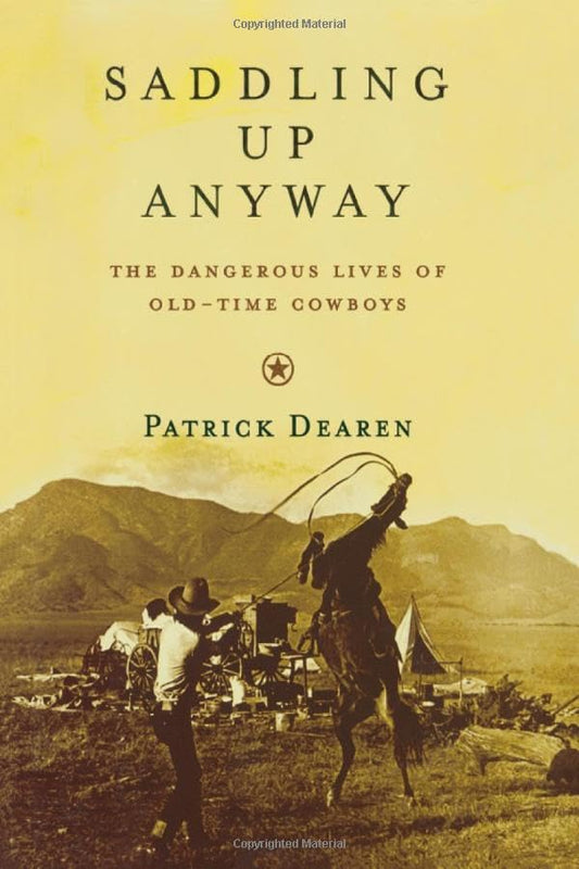 Saddling Up Anyway: The Dangerous Lives of Old-Time Cowboys - 6466