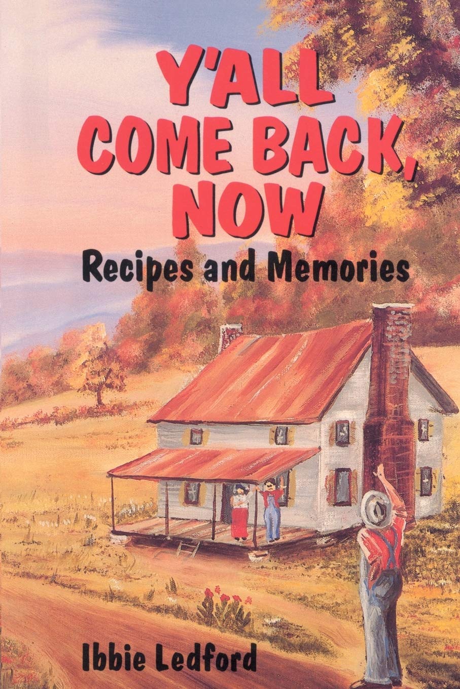 Y'all Come Back, Now: Recipes and Memories