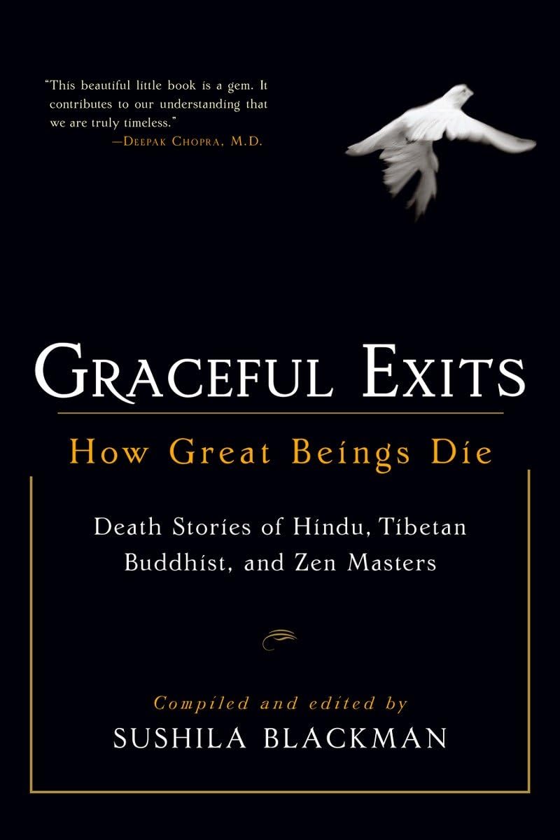 Graceful Exits: How Great Beings Die (Death stories of Hindu, Tibetan Buddhist, and Zen masters)