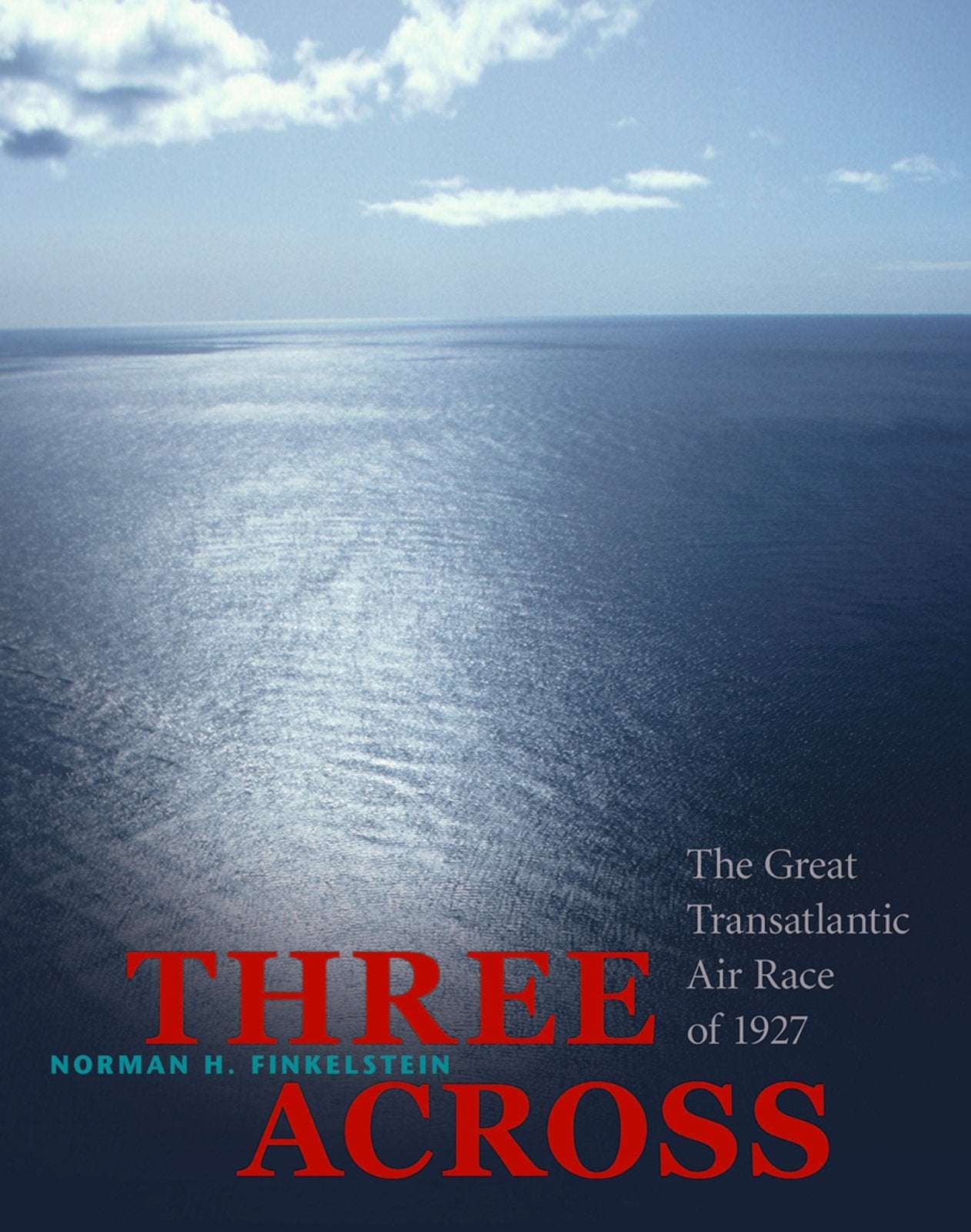 Three Across: The Great Transatlantic Air Race of 1927