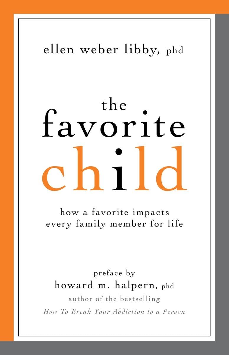 Favorite Child: How a Favorite Impacts Every Family Member for Life