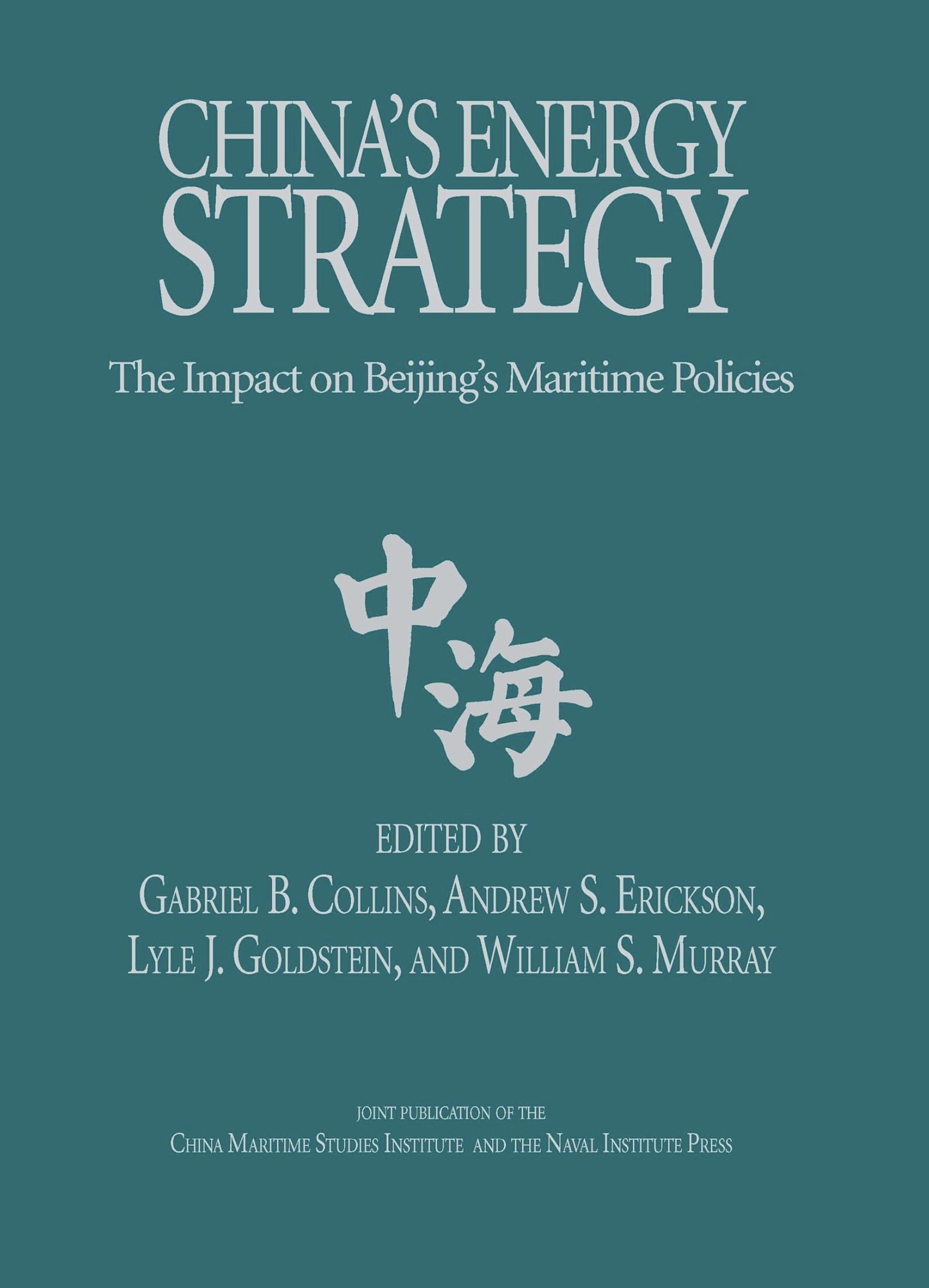 China's Energy Strategy: The Impact on Bejing's Maritime Policies (Studies in Chinese Maritime Development)