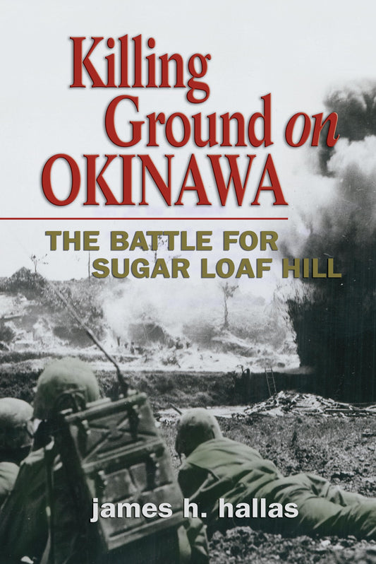 Killing Ground on Okinawa: The Battle for Sugar Loaf Hill - 1631