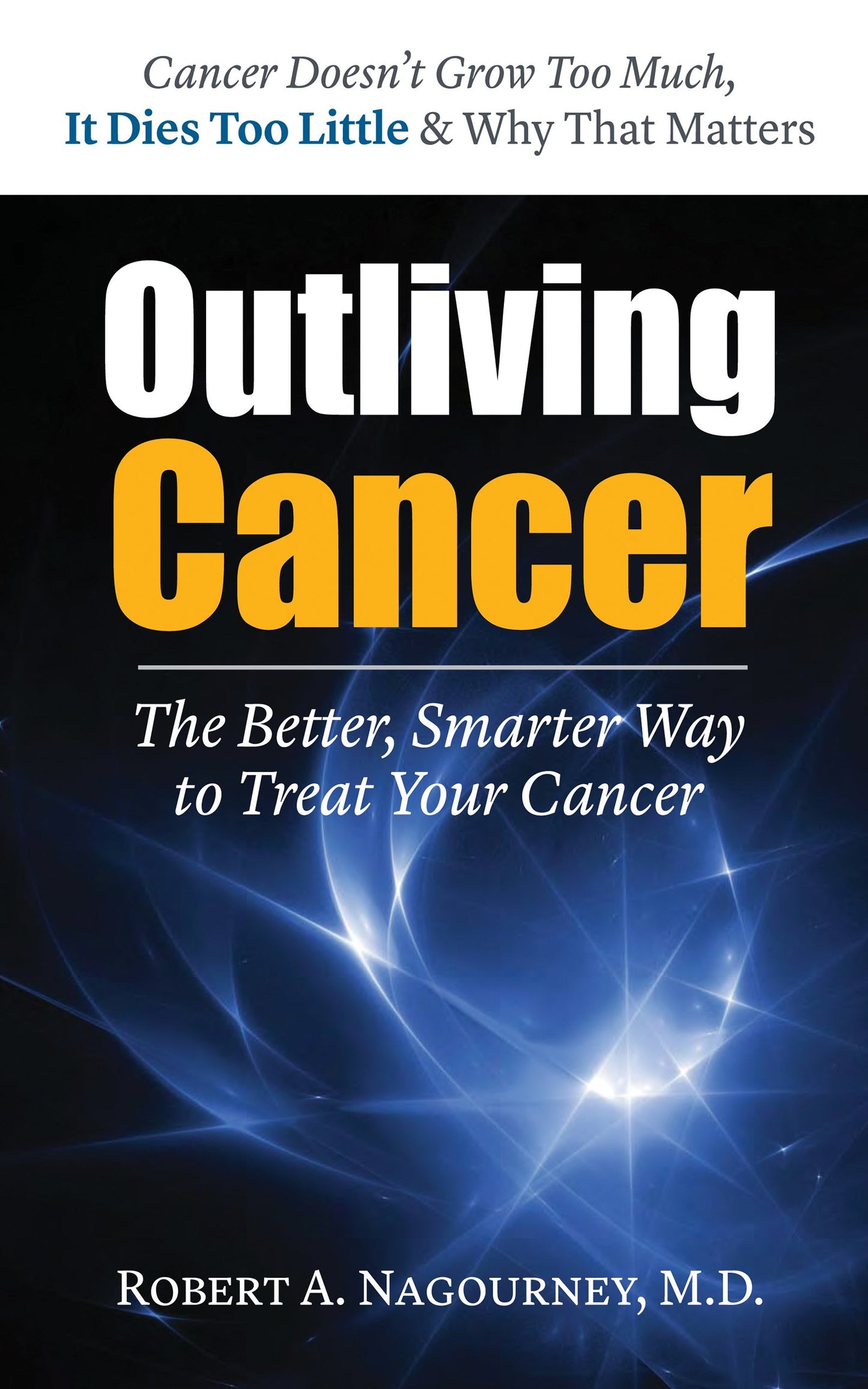 Outliving Cancer: The Better, Smarter Way to Treat Your Cancer - 7583