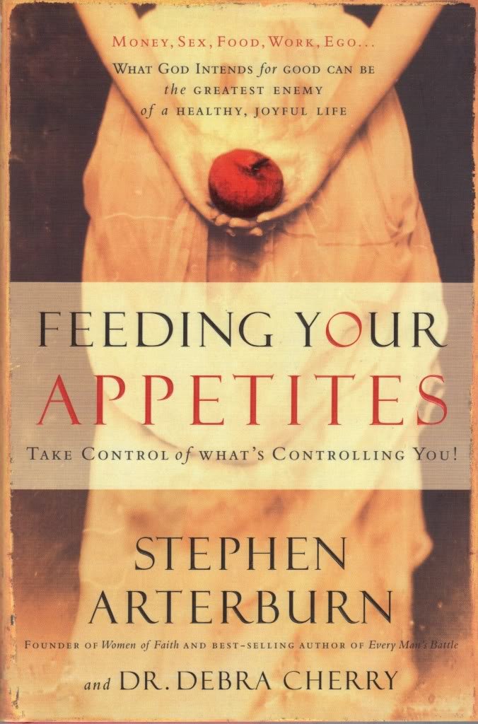 Feeding Your Appetites: Take Control of What's Controlling You!