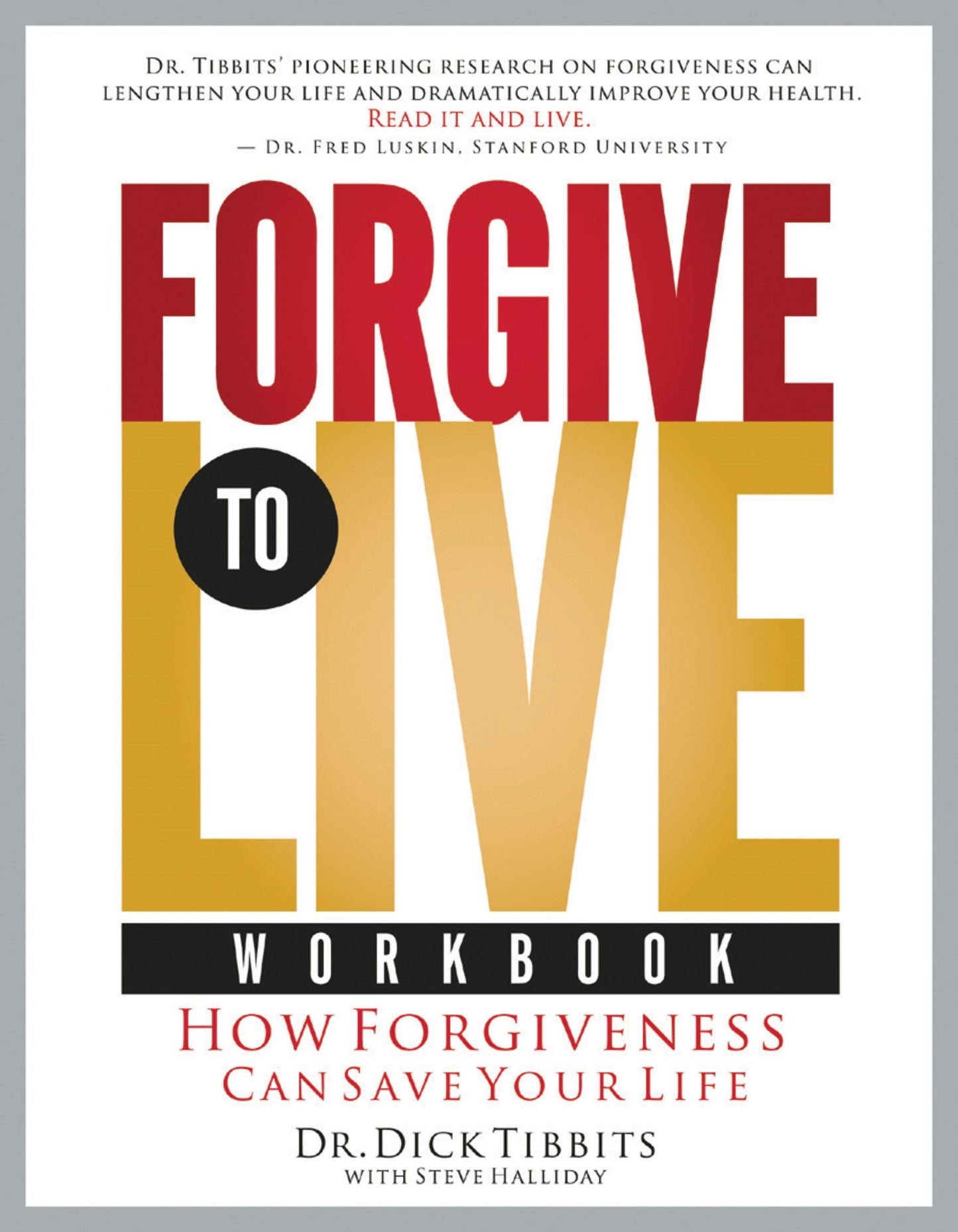 Forgive to Live: How Forgiveness Can Save Your Life