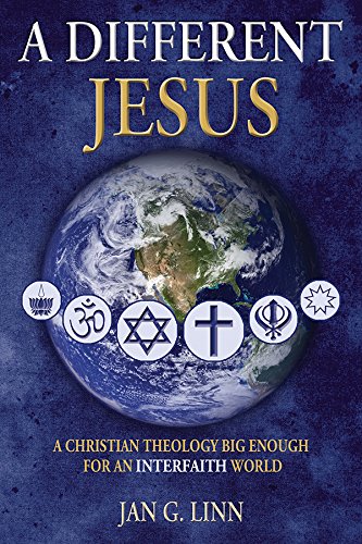 A Different Jesus: A Christian Theology Big Enough for an Interfaith World