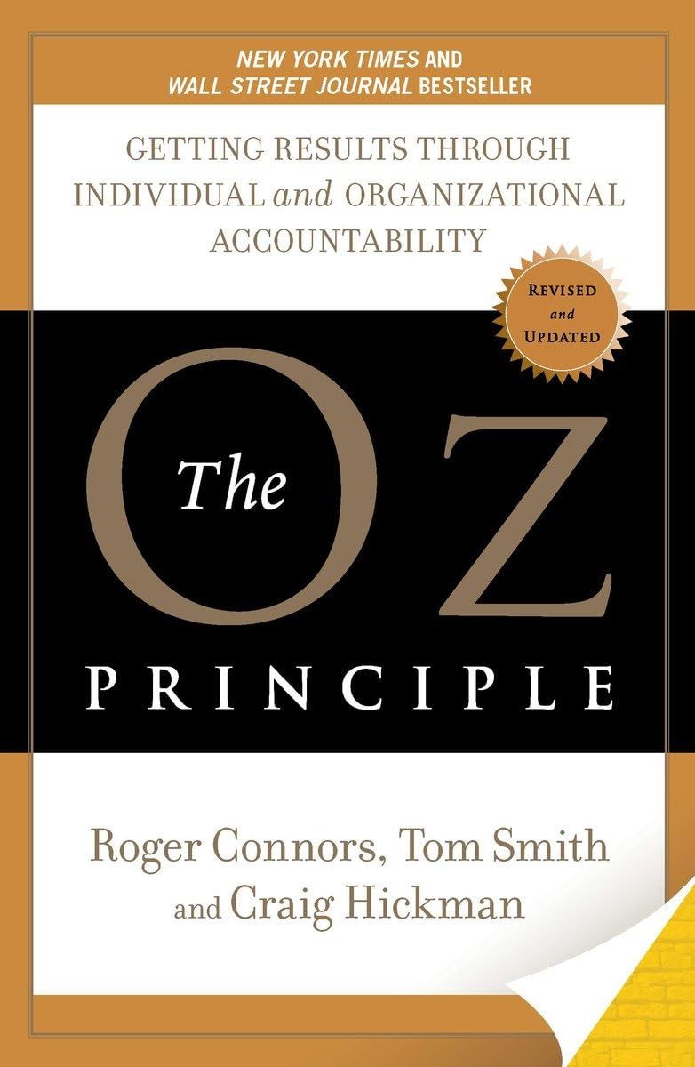 The Oz Principle: Getting Results Through Individual and Organizational Accountability - 8333