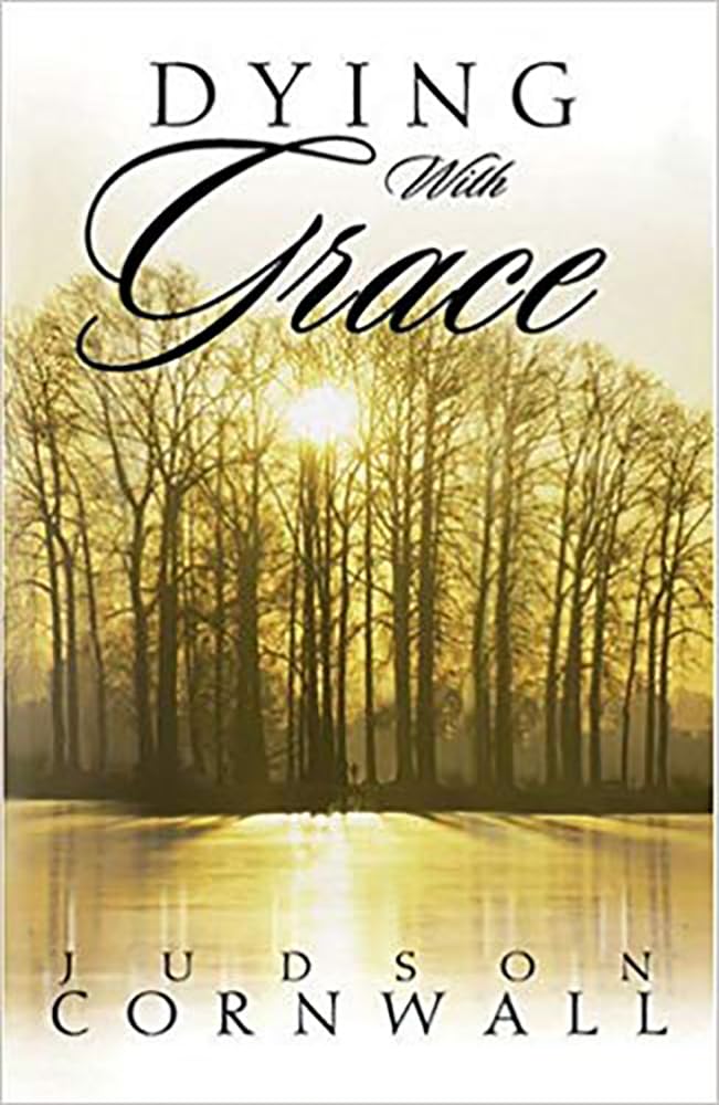 Dying With Grace: Embark for Heaven Without Fear!