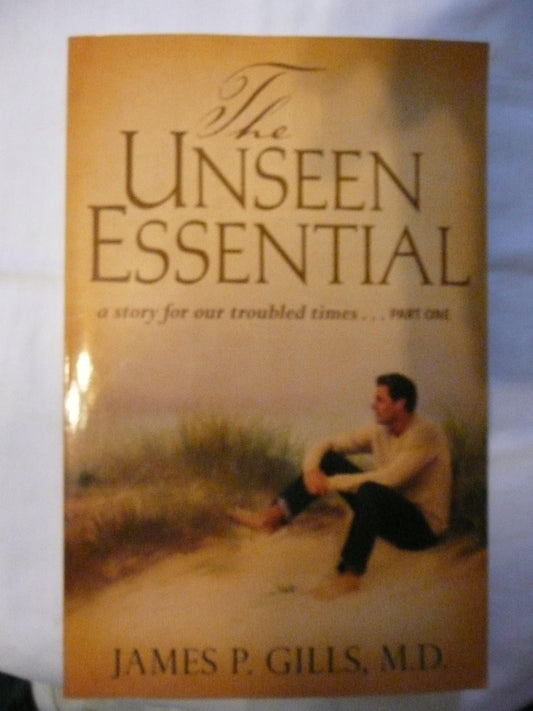 The Unseen Essential: A Story for Our Troubled Times...Part One - 6834