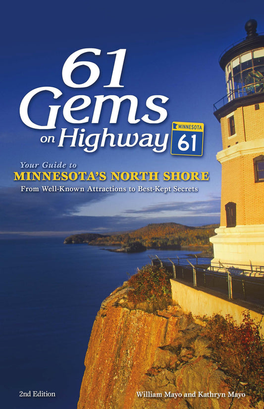 61 Gems on Highway 61: Your Guide to Minnesota’s North Shore, from Well-Known Attractions to Best-Kept Secrets - 9841