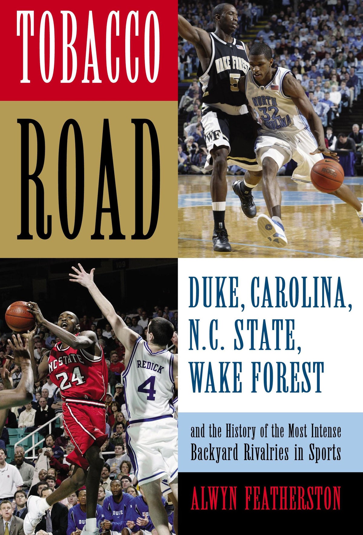 Tobacco Road: Duke, North Carolina, N.C. State, Wake Forest, And the History of the Most Intense Backyard Rivalries in Sports