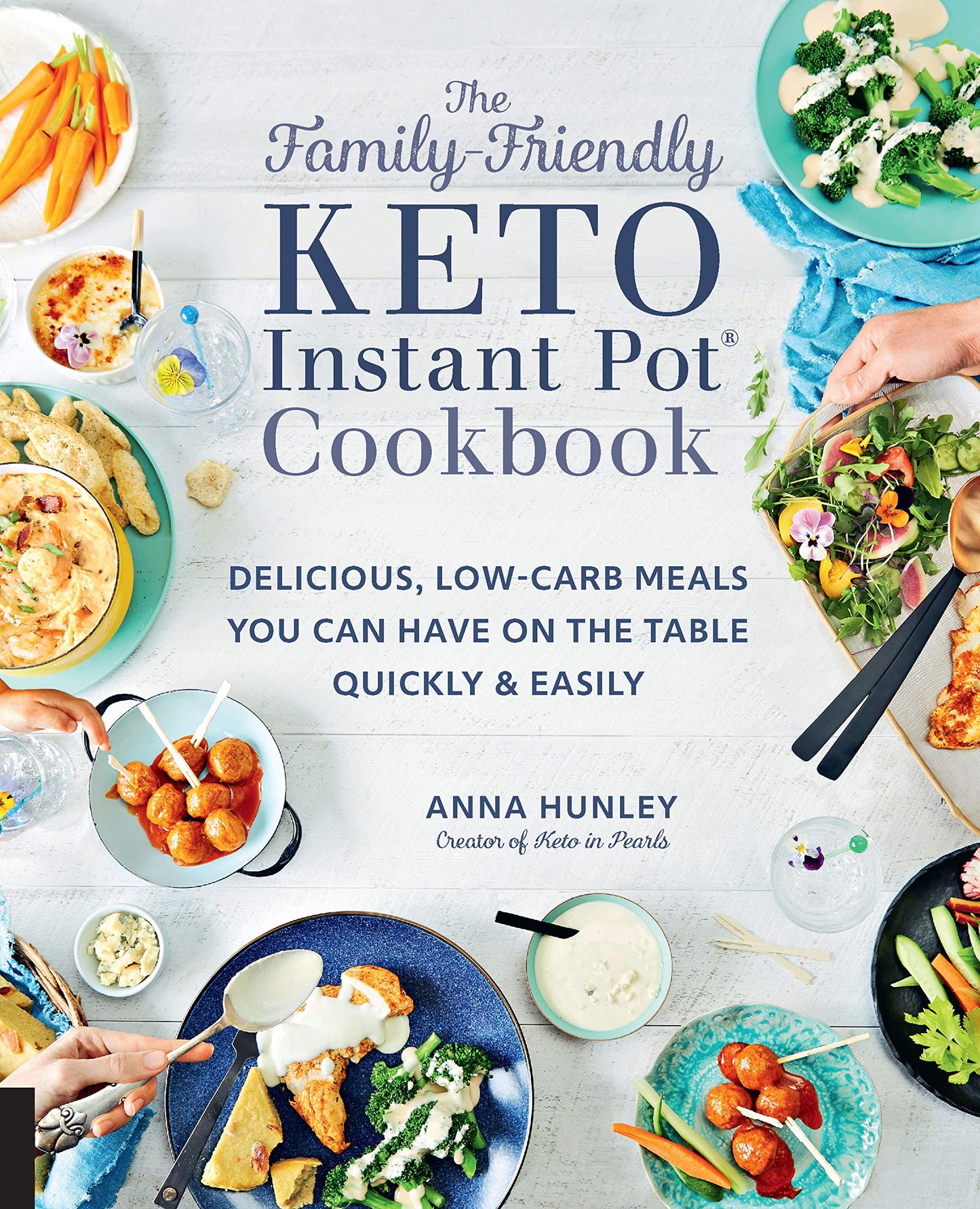 The Family-Friendly Keto Instant Pot Cookbook: Delicious, Low-Carb Meals You Can Have On the Table Quickly & Easily (Volume 11) (Keto for Your Life, 11) - 9343