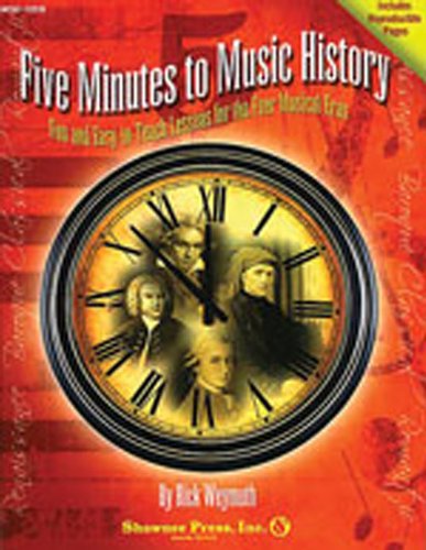 Five Minutes to Music History - Fun and Easy-to-Teach Lessons for the Four Musical Eras: Five Minutes Series