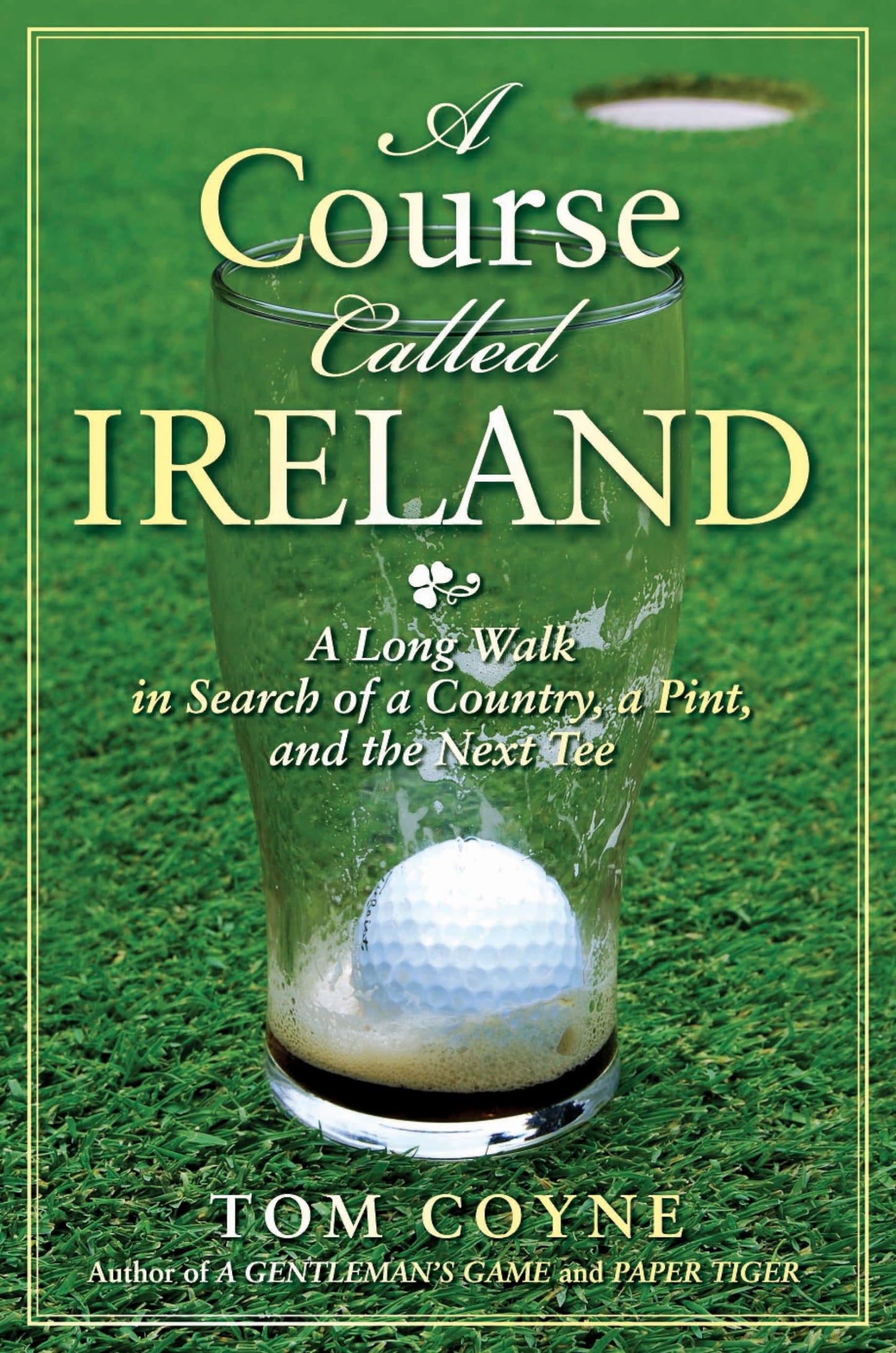 A Course Called Ireland: A Long Walk in Search of a Country, a Pint, and the Next Tee - 9278