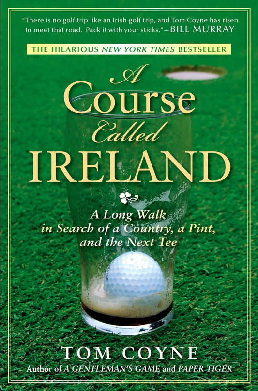 A Course Called Ireland: A Long Walk in Search of a Country, a Pint, and the Next Tee - 8391