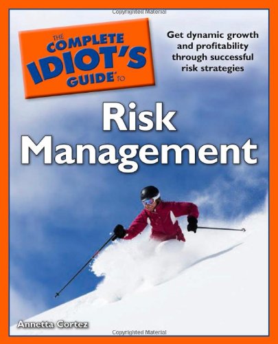 The Complete Idiot's Guide to Risk Management - 4868