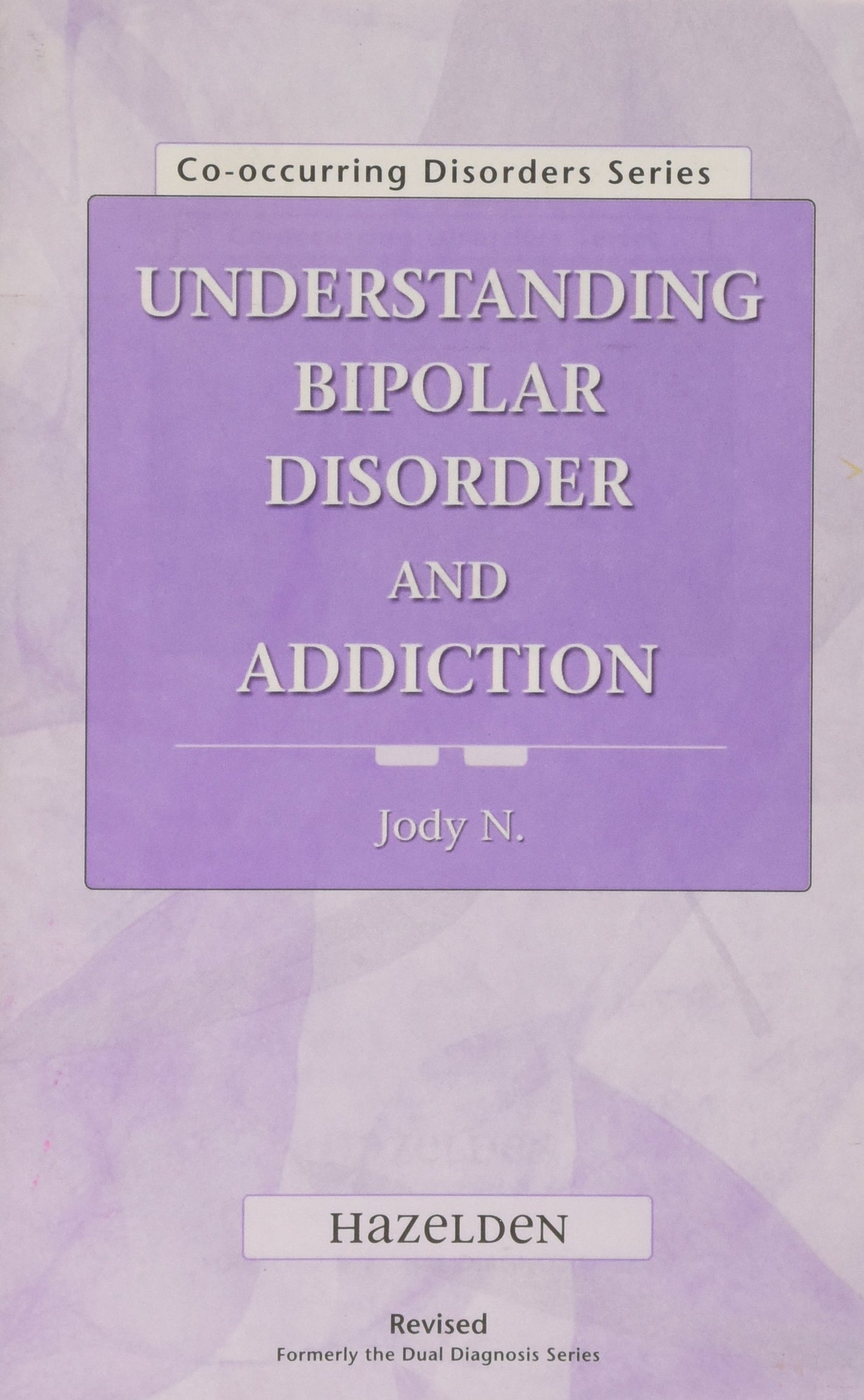 Understanding Bipolar Disorder and Addiction (Co-Occurring Disorders Series)