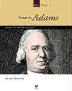 Samuel Adams: Father Of The Revolution (Our People)