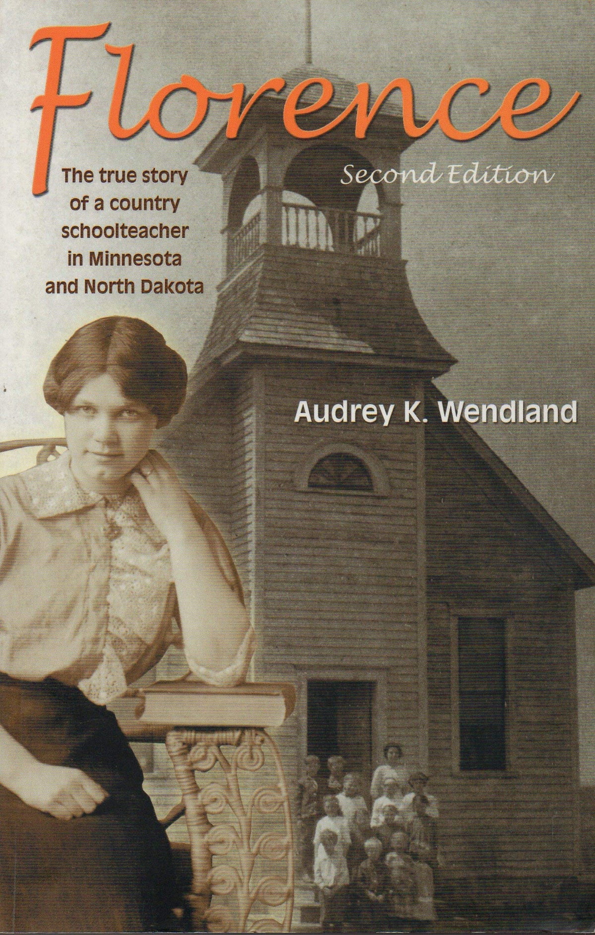 Florence: The True Story Of A Country Schoolteacher In Minnesota And North Dakota
