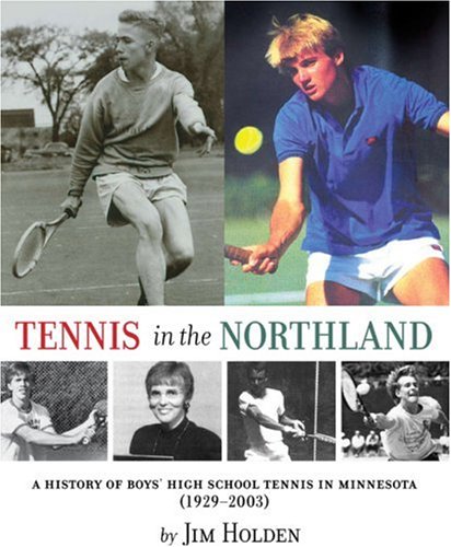 Tennis in the Northland: A History of Boys' High School Tennis in Minnesota
