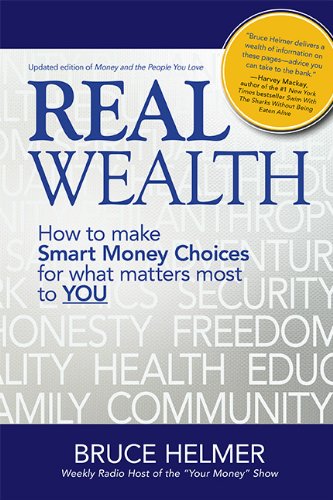 Real Wealth - How to make Smart Money Choices for what matters most to YOU
