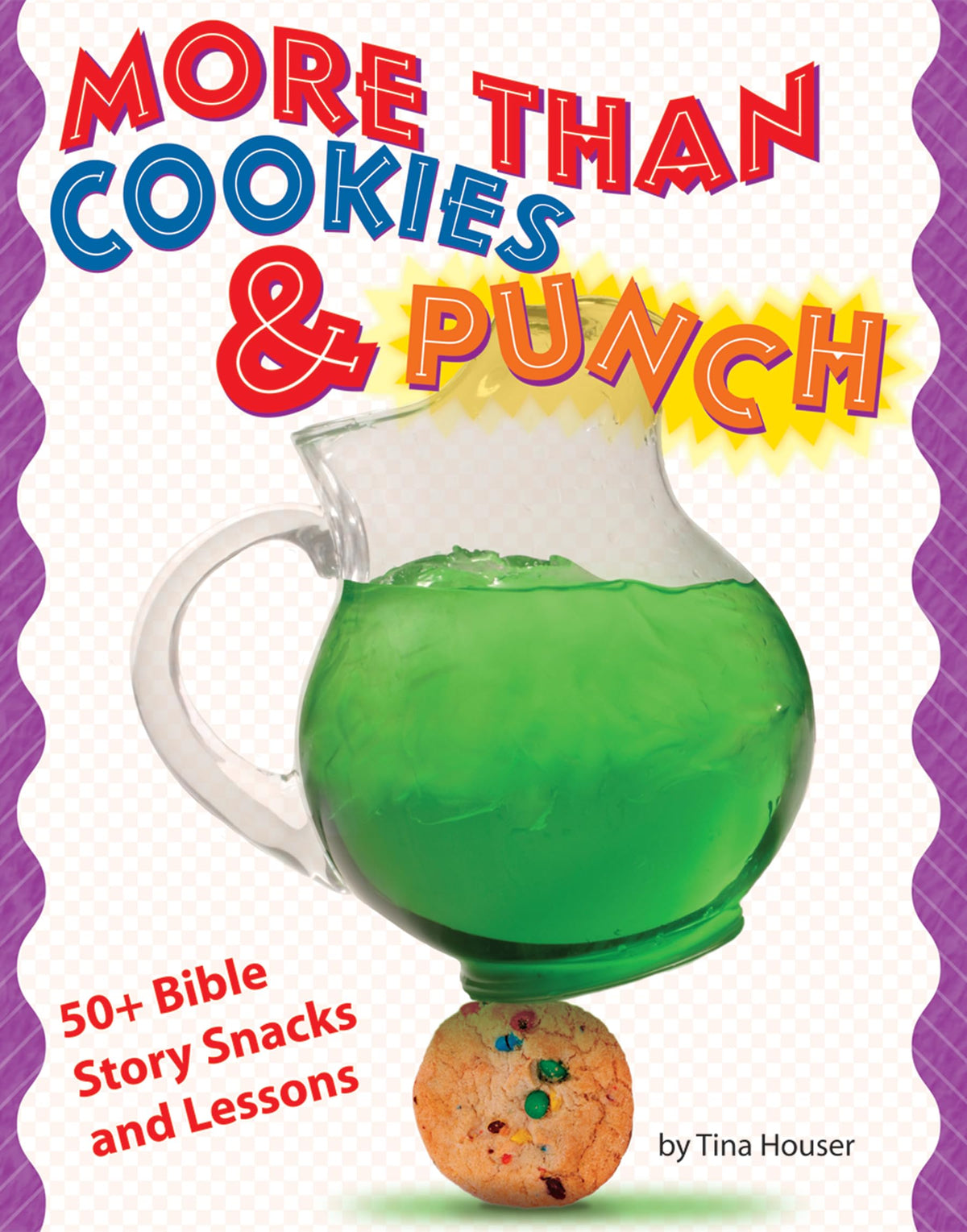 More than Cookies & Punch: 50+ Bible Story Snacks and Lessons