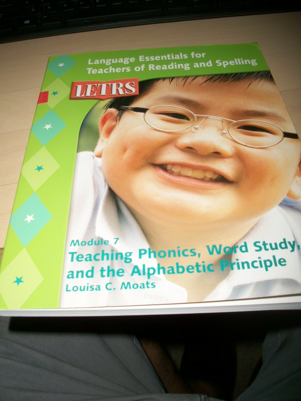 LETRS Module 7 Teaching Phonics, Word Study and the Alphabetic Principle (Language Essentials for Teachers of Reading and Spelling, Module 7)