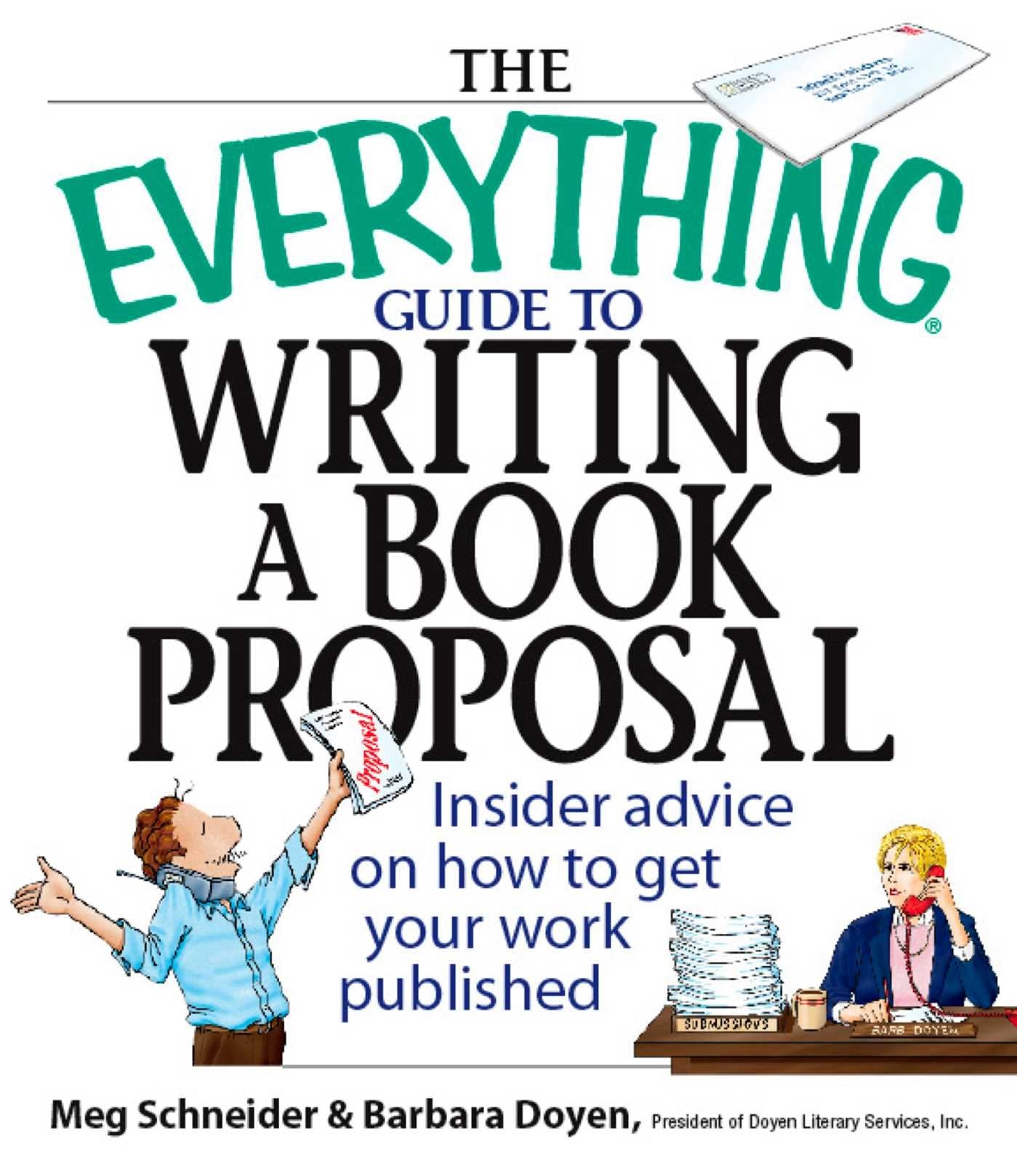 The Everything Guide To Writing A Book Proposal: Insider Advice On How To Get Your Work Published