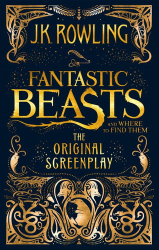 Fantastic Beasts and where to Find Them The Original Screenplay