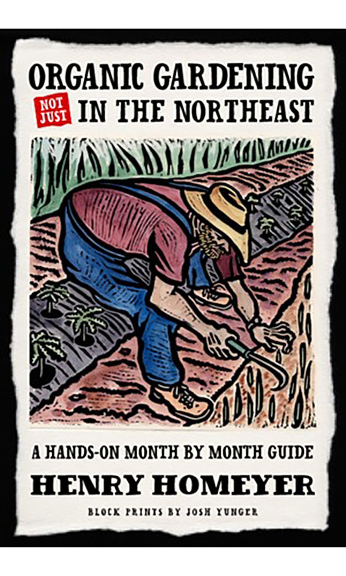Organic Gardening (Not Just) in the Northeast: A Hands-On Month-to-Month Guide