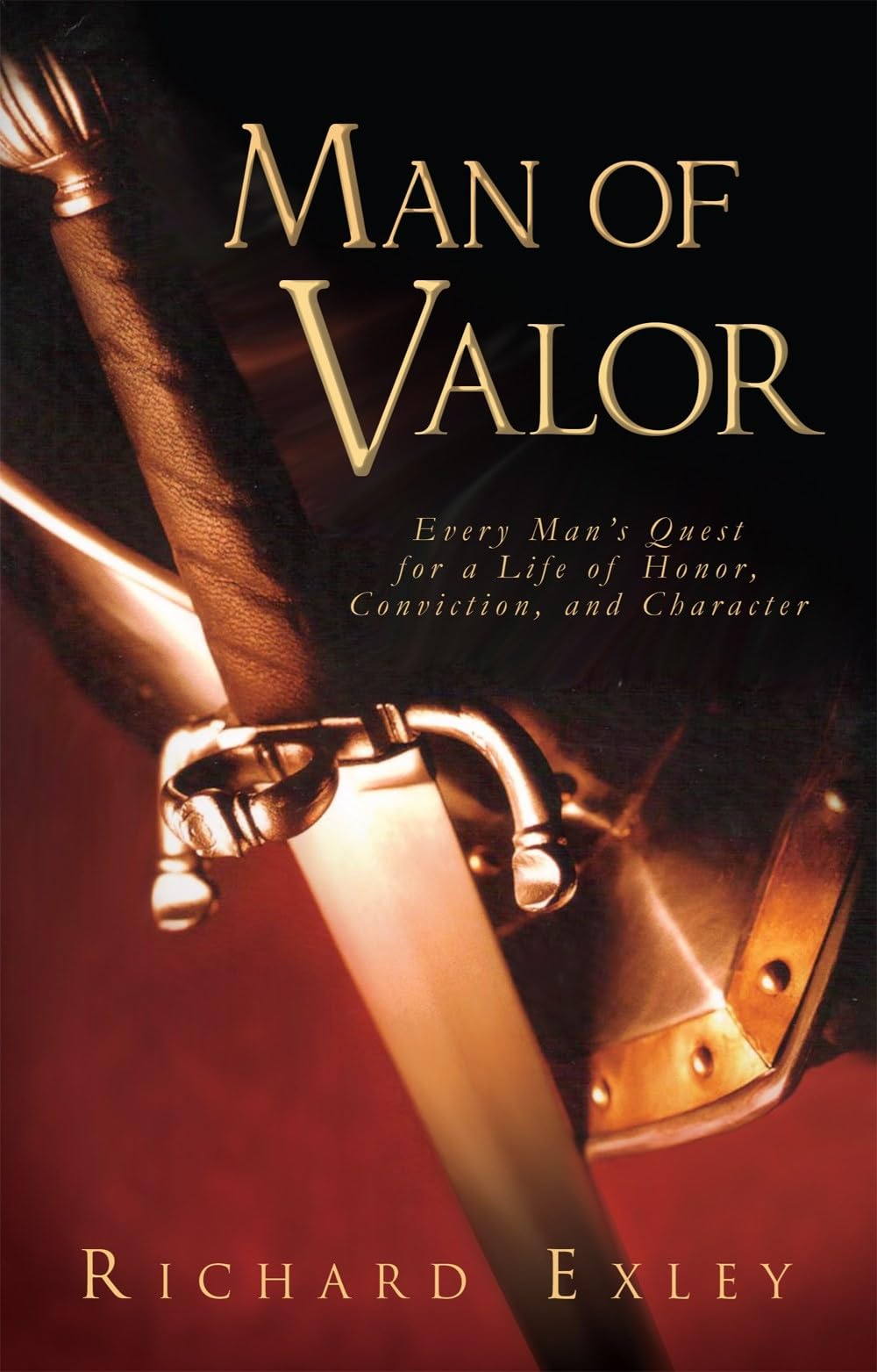 Man of Valor: Every Man's Quest for a Life of Honor, Conviction, and Character