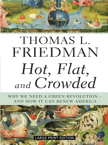 Hot, Flat, and Crowded: Why We Need a Green Revolution - And How It Can Renew America