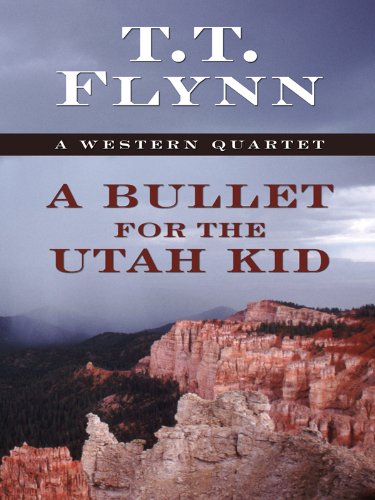 A Bullet for the Utah Kid: A Western Quartet
