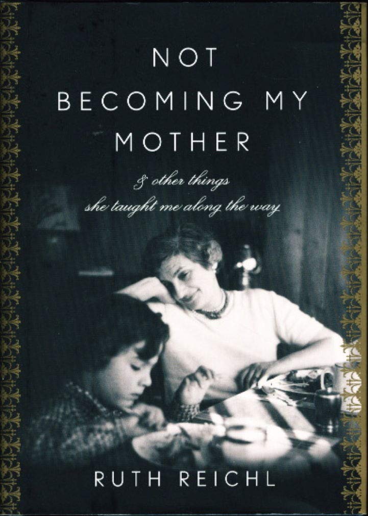 Not Becoming My Mother: and Other Things She Taught Me Along the Way