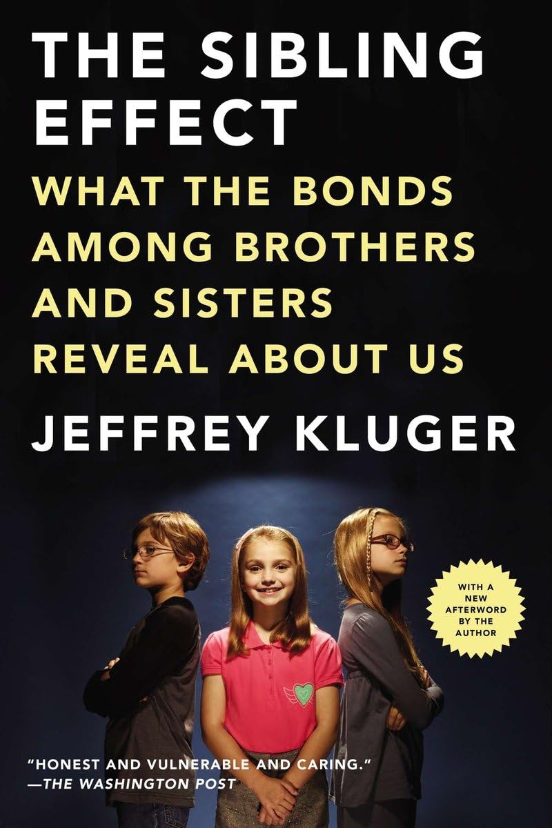 The Sibling Effect: What the Bonds Among Brothers and Sisters Reveal About Us - 4854