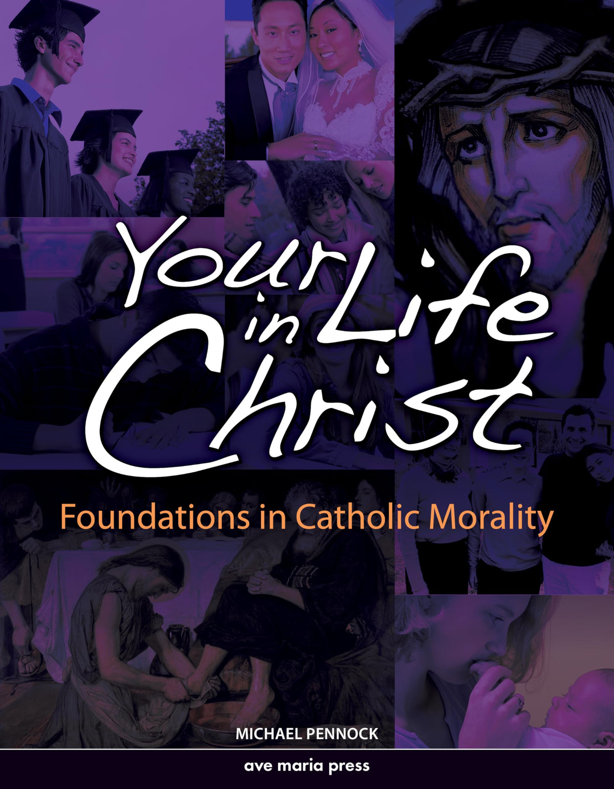 Your Life In Christ: Foundations of Catholic Morality