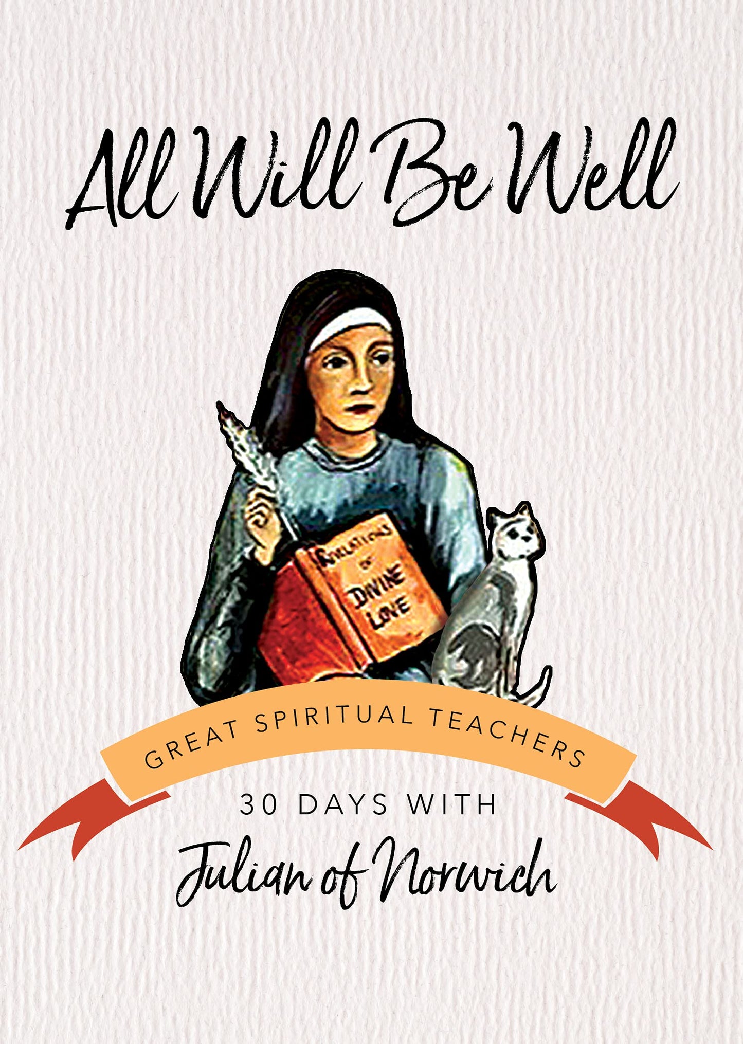 All Will Be Well: 30 Days with Julian of Norwich (Great Spiritual Teachers)