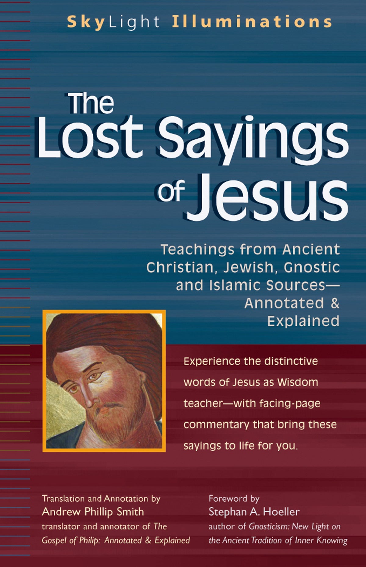 The Lost Sayings of Jesus: Teachings from Ancient Christian, Jewish, Gnostic and Islamic Sources (SkyLight Illuminations)