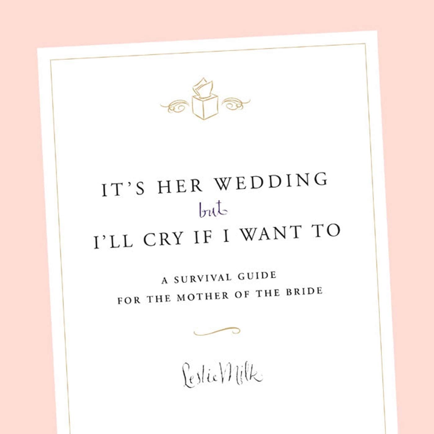 It's Her Wedding But I'll Cry If I Want To: A Survival Guide for the Mother of the Bride - 5278