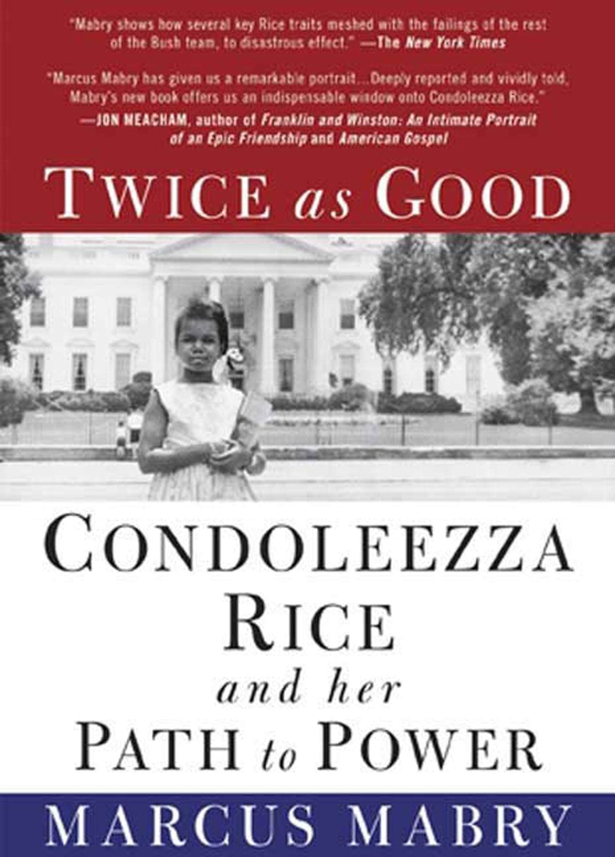 Twice As Good: Condoleezza Rice and Her Path to Power