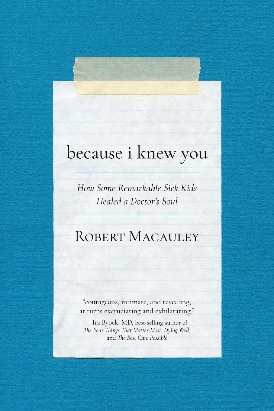 Because I Knew You: How Some Remarkable Sick Kids Healed a Doctor's Soul