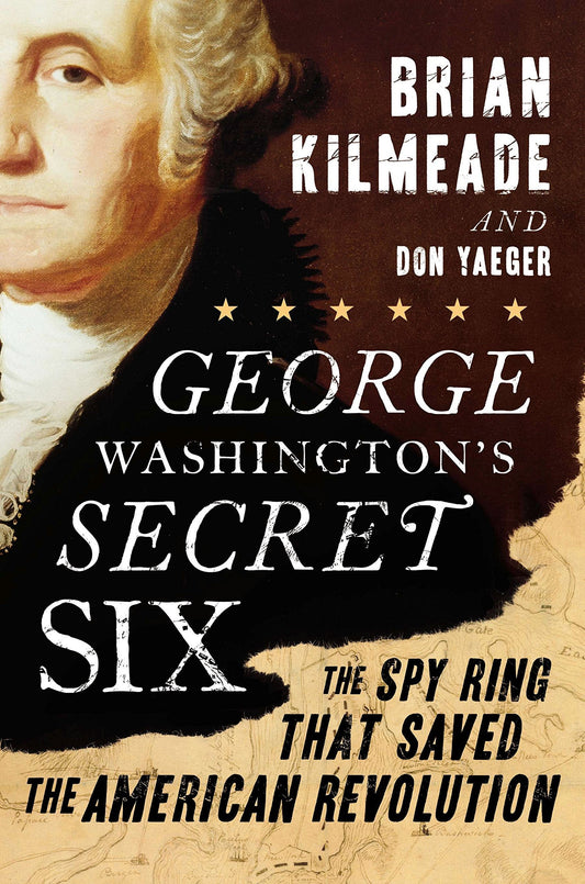 George Washington's Secret Six: The Spy Ring That Saved the American Revolution - 5559