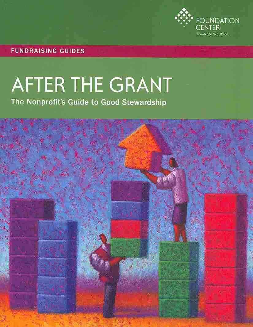 After the Grant: The Nonprofit's Guide to Good Stewardship (Fundraising Guides)