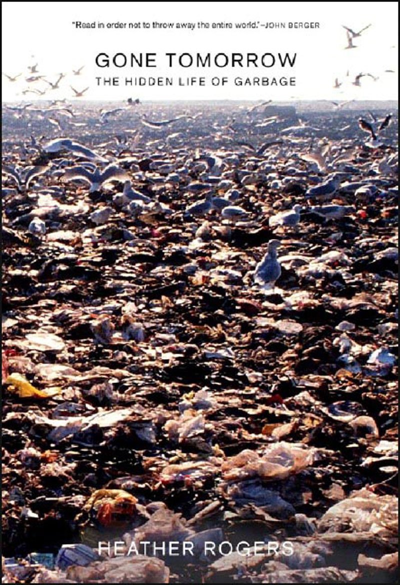 Gone Tomorrow: The Hidden Life of Garbage