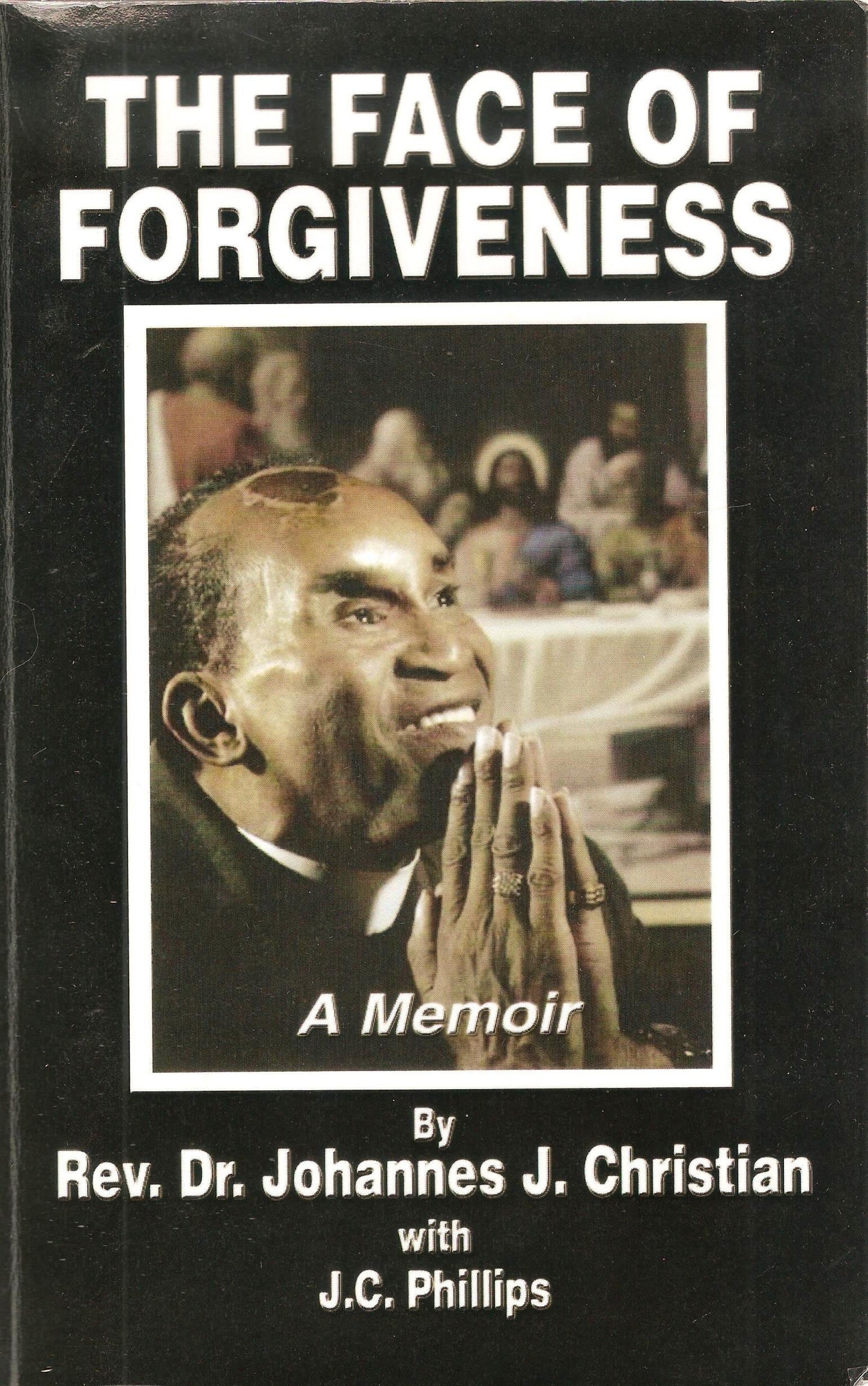 The Face of Forgiveness A Memoir