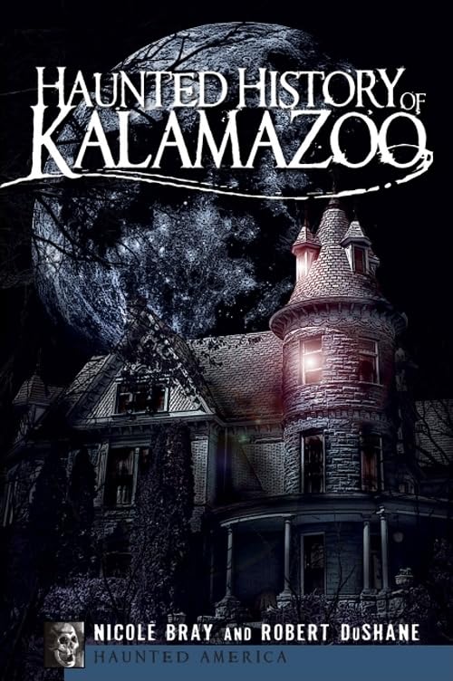 Haunted History of Kalamazoo (Haunted America)