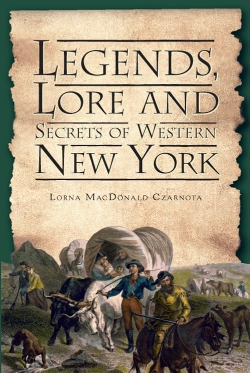 Legends, Lore and Secrets of Western New York (American Legends)
