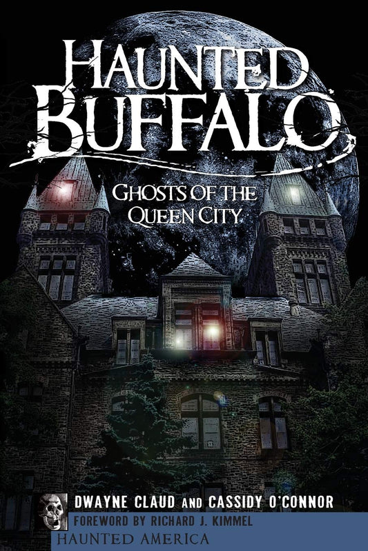Haunted Buffalo: Ghosts in the Queen City (Haunted America) - 1563