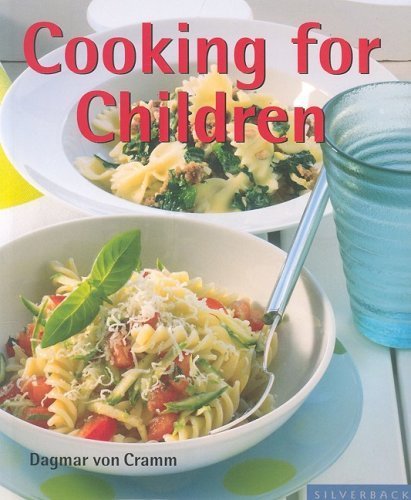 Cooking for Children: What Children Like To Eat (Quick & Easy)